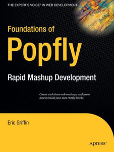 Foundations of Popfly: Rapid Mashup Development