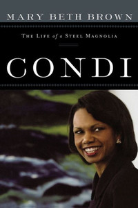 Condi: The Life of a Steel Magnolia