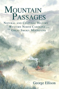 Mountain Passages: Natural and Cultural History of Western North Carolina and the Great Smoky Mountains