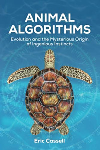 Animal Algorithms: Evolution And The Mysterious Origin Of Ingenious Instincts