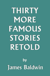 Thirty More Famous Stories Retold (Yesterday's Classics)
