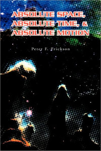 Absolute Space, Absolute Time, & Absolute Motion