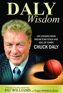 Daly Wisdom: Life Lessons from Dream Team Coach and Hall-Of-Famer Chuck Daly