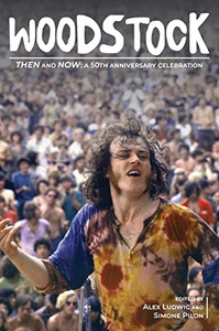 Woodstock Then And Now: A 50Th Anniversary Celebration