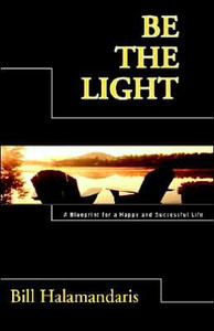 Be The Light: A Blueprint for a Happy and Successful Life