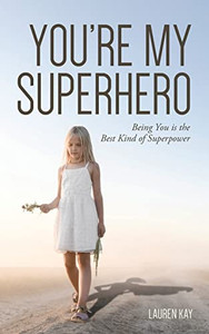 You'Re My Superhero: Being You Is The Best Kind Of Superpower You'Re My Superhero: Being You Is The Best Kind Of Superpower