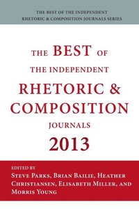 Best of the Independent Journals in Rhetoric and Composition 2013