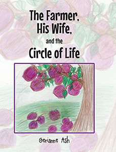 The Farmer, His Wife, And The Circle Of Life The Farmer, His Wife, And The Circle Of Life