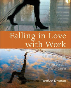 Falling in Love with Work: A Practical Guide to Igniting Your Passion for Your Career