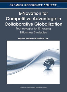 E-Novation for Competitive Advantage in Collaborative Globalization: Technologies for Emerging E-Business Strategies