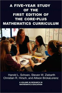 A 5-Year Study of the First Edition of the Core-Plus Mathematics Curriculum