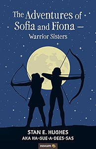 The Adventures Of Sofia And Fiona - Warrior Sisters