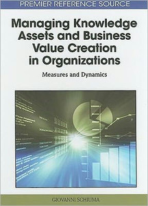 Managing Knowledge Assets and Business Value Creation in Organizations: Measures and Dynamics