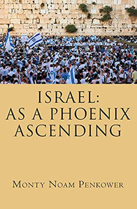 Israel: As A Phoenix Ascending Israel: As A Phoenix Ascending