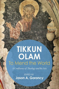'Tikkun Olam' --To Mend the World: A Confluence of Theology and the Arts