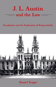 J.L. Austin and the Law: Exculpation and the Explication of Responsibility