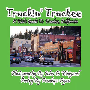 Truckin' Truckee--A Kid's Guide To Truckee, California Large Print