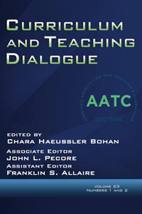 Curriculum And Teaching Dialogue: Vol. 23 # 1 & 2 (Curriculum & Teaching Dialogue)