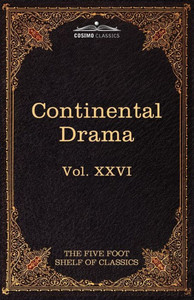 Continental Drama: The Five Foot Shelf of Classics, Vol. XXVI (in 51 Volumes)