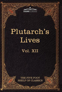 Plutarch's Lives: The Five Foot Shelf of Classics, Vol XII (in 51 Volumes)