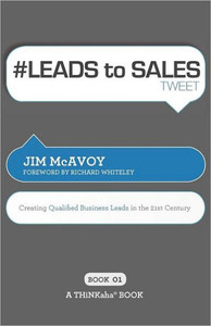 # LEADS to SALES tweet Book01: Creating Qualified Business Leads in the 21st Century