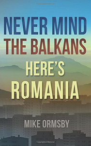 Never Mind the Balkans, Here's Romania