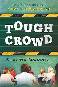 Tough Crowd: My Adventures as a Chastity Educator