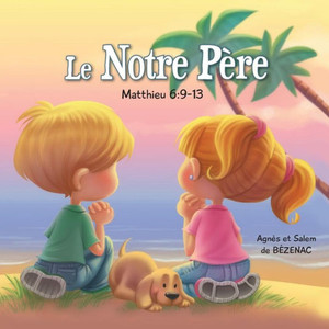 Le Notre PÃ¨re - Matthieu 6: 9-13: La PriÃ¨re du Seigneur