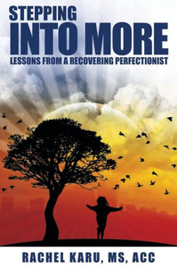 Stepping Into More- Lessons From A Recovering Perfectionist