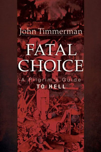 Fatal Choice: A Pilgrim's Guide to Hell