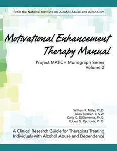 Motivational Enhancement Therapy Manual: A Clinical Research Guide for Therapists Treating Individuals With Alcohol Abuse and Dependence