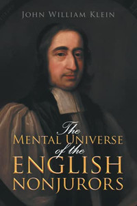 The Mental Universe Of The English Nonjurors The Mental Universe Of The English Nonjurors