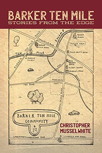 Barker Ten Mile: Stories From The Edge Barker Ten Mile: Stories From The Edge