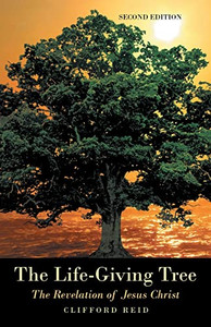 The Life-Giving Tree: The Revelation Of Jesus Christ The Life-Giving Tree: The Revelation Of Jesus Christ