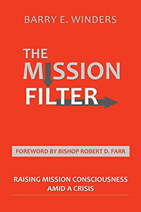 The Mission Filter: Raising Mission Consciousness Amid A Crisis The Mission Filter: Raising Mission Consciousness Amid A Crisis