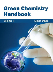 Green Chemistry Handbook: Volume II