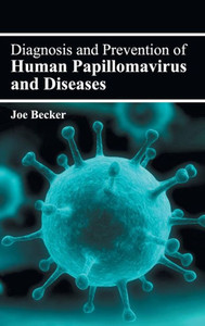 Diagnosis and Prevention of Human Papillomavirus and Diseases