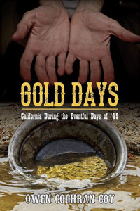 Gold Days: California During the Eventful Days of '49
