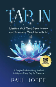 Tap In: Liberate Your Time, Save Money, and Transform Your Life with AI