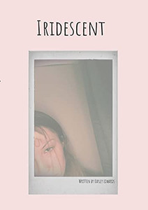 Iridescent: A Collection Of Poetry Iridescent: A Collection Of Poetry