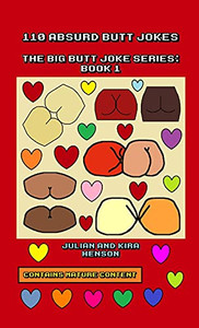 110 Absurd Butt Jokes: The Big Butt Joke Series: Book 1 110 Absurd Butt Jokes: The Big Butt Joke Series: Book 1