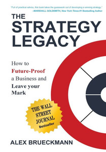The Strategy Legacy: How to Future-Proof a Business and Leave Your Mark