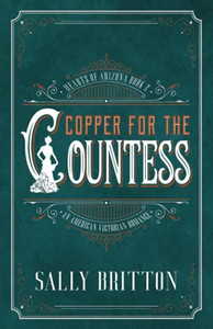 Copper For The Countess: An American Victorian Romance (Hearts Of Arizona)