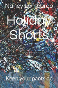 Holiday Shorts: Keep your pants on