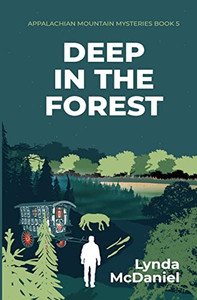 Deep In The Forest: A Mystery Novel (Appalachian Mountain Mysteries) Deep In The Forest: A Mystery Novel (Appalachian Mountain Mysteries)