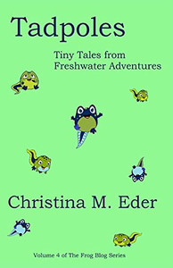 Tadpoles: Tiny Tales From Freshwater Adventures