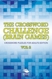 The Crossword Challenge (Brain Games) Vol 2: Crossword Puzzles For Adults Edition