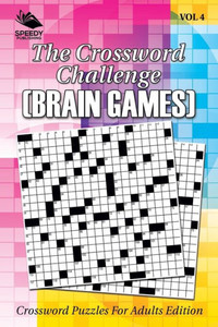 The Crossword Challenge (Brain Games) Vol 4: Crossword Puzzles For Adults Edition