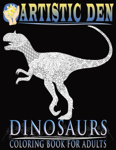 Dinosaurs Coloring Book For Adults (Floral Tangle Art Therapy: Volume 4)