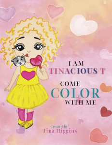 I Am Tinacious T Come Color With Me I Am Tinacious T Come Color With Me